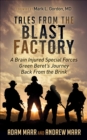 Image for Tales from the Blast Factory: A Brain Injured Special Forces Green Beret&#39;s Journey Back From the Brink