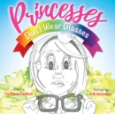 Image for Princesses don&#39;t wear glasses