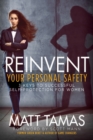 Image for Reinvent Your Personal Safety : 3 Keys to Successful Self-Protection for Women