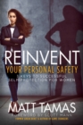 Image for Reinvent Your Personal Safety: 3 Keys to Successful Self-Protection for Women