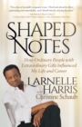 Image for Shaped Notes : How Ordinary People with Extraordinary Gifts Influenced My Life and  Career
