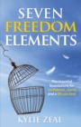 Image for Seven Freedom Elements: The Essential Foundations for Confidence, Clarity and a Life You Love