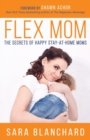 Image for Flex Mom : The Secrets of Happy Stay-at-Home Moms