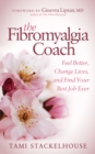 Image for The Fibromyalgia Coach : Feel Better, Change Lives, and Find Your Best Job Ever