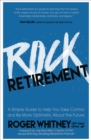 Image for Rock Retirement: A Simple Guide to Help You Take Control and be More Optimistic About the Future
