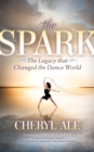 Image for Spark: The Legacy that Changed the Dance World