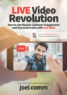 Image for Live Video Revolution: How to Get Massive Customer Engagement and Skyrocket Sales with Live Video