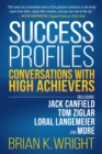 Image for Success Profiles : Conversations With High Achievers Including Jack Canfield, Tom Ziglar, Loral Langemeier and More