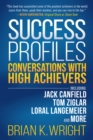 Image for Success Profiles: Conversations With High Achievers Including Jack Canfield, Tom Ziglar, Loral Langemeier and More