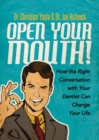 Image for Open Your Mouth!: How the Right Conversation with Your Dentist Can Change Your Life