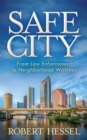 Image for Safe City : From Law Enforcement to Neighborhood Watches