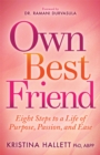 Image for Own Best Friend : Eight Steps to a Life of Purpose, Passion, and Ease