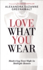 Image for Love what you wear: mastering your style in multiple homes