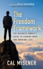 Image for The freedom framework  : the business owner&#39;s guide to earning more and working less