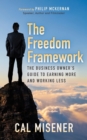 Image for The freedom framework: the business owner&#39;s guide to earning more and working less