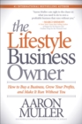 Image for Lifestyle Business Owner: How to Buy a Business, Grow Your Profits, and Make It Run Without You