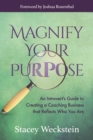 Image for Magnify Your Purpose : An Introvert’s Guide to Creating a Coaching Business that Reflects Who You Are