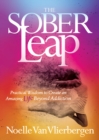 Image for Sober Leap: Practical Wisdom to Create an Amazing Life Beyond Addiction
