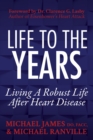 Image for Life to the Years : Living A Robust Life After Heart Disease