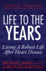 Image for Life to the Years: Living a Robust Life After Heart Disease