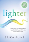 Image for Lighter : Eliminate Emotional Eating &amp; Create Lasting and Healthy Habits to Lose Weight &amp; Keep It Off for Life Without the Struggle