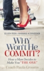 Image for Why Won&#39;t He Commit?: How a Man Decides to Make You &amp;quot;The One&amp;quot;