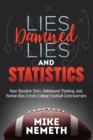 Image for Lies, Damned Lies and Statistics: How Obsolete Stats, Hidebound Thinking, and Human Bias Create College Football Controversies