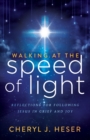 Image for Walking at the Speed of Light: Reflections for Following Jesus in Grief and Joy