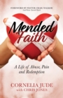 Image for Mended Faith : A Life of Abuse, Pain and Redemption