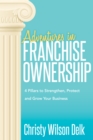 Image for Adventures in Franchise Ownership : 4 Pillars to Strengthen, Protect and Grow Your Business