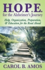 Image for HOPE for the Alzheimer&#39;s Journey : Help, Organization, Preparation, and Education for the Road Ahead
