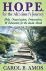 Image for H.O.P.E. for the Alzheimer&#39;s Journey: Help, Organization, Preparation, &amp; Education for the Road Ahead
