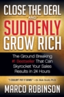 Image for Close the Deal &amp; Suddenly Grow Rich: The Ground Breaking #1 Bestseller that can Skyrocket Your Sales Results in 24 Hours