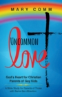 Image for Uncommon Love: God&#39;s Heart for Christian Parents of Gay Kids