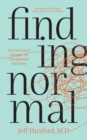 Image for Finding Normal : An Uninvited Change, An Unexpected Outcome