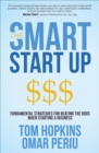 Image for The Smart Start Up: Fundamental Strategies for Beating the Odds When Starting a Business