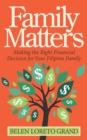 Image for Family Matters: Making the Right Financial Decision for Your Filipino Family