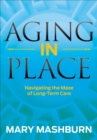 Image for Aging in Place: Navigating the Maze of Long-Term Care