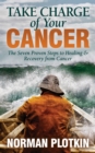 Image for Take Charge of Your Cancer : The Seven Proven Steps to Healing and Recovery from Cancer