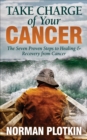 Image for Take Charge of Your Cancer: The Seven Proven Steps to Healing &amp; Recovery from Cancer