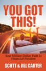 Image for You Got This! : Your Million Dollar Path to Financial Freedom