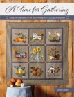 Image for A Time for Gathering : Bask in the Beauty of Autumn with a Glorious Quilt