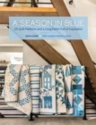 Image for A Season in Blue : 16 Quilt Patterns and a Cozy Cabin Full of Inspiration