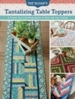 Image for Pat Sloan&#39;s Tantalizing Table Toppers : A Dozen Eye-Catching Quilts to Perk Up Your Home