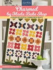 Image for Charmed by Moda Bake Shop : A Dozen Delightful Charm Pack Quilts