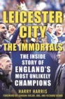 Image for Leicester City: The Immortals: The Inside Story of England&#39;s Most Unlikely Champions