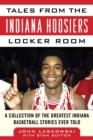 Image for Tales from the Indiana Hoosiers locker room: a collection of the greatest Indiana basketball stories ever told