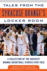 Image for Tales from the Syracuse Orange&#39;s Locker Room: A Collection of the Greatest Orange Basketball Stories Ever Told