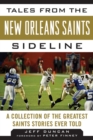 Image for Tales from the New Orleans Saints Sideline: A Collection of the Greatest Saints Stories Ever Told