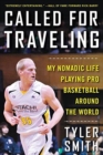 Image for Called for Traveling : My Nomadic Life Playing Pro Basketball around the World